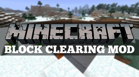 Clearing Block Mod 1.7.10 Thumbnail