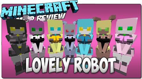 LovelyRobot Mod 1.12.2, 1.7.10 1