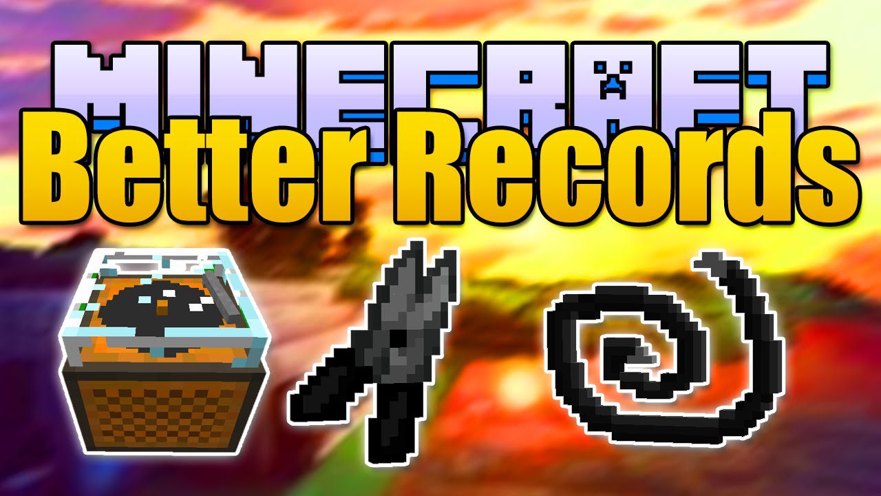 Better Records Mod 1.12.2, 1.10.2 (Get Your Own Music in Minecraft) 1