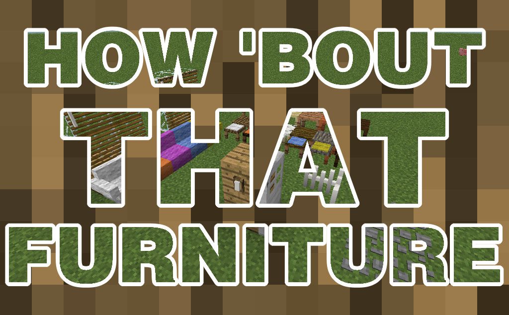 How 'Bout That Furniture Mod 1.12.2, 1.11.2 1