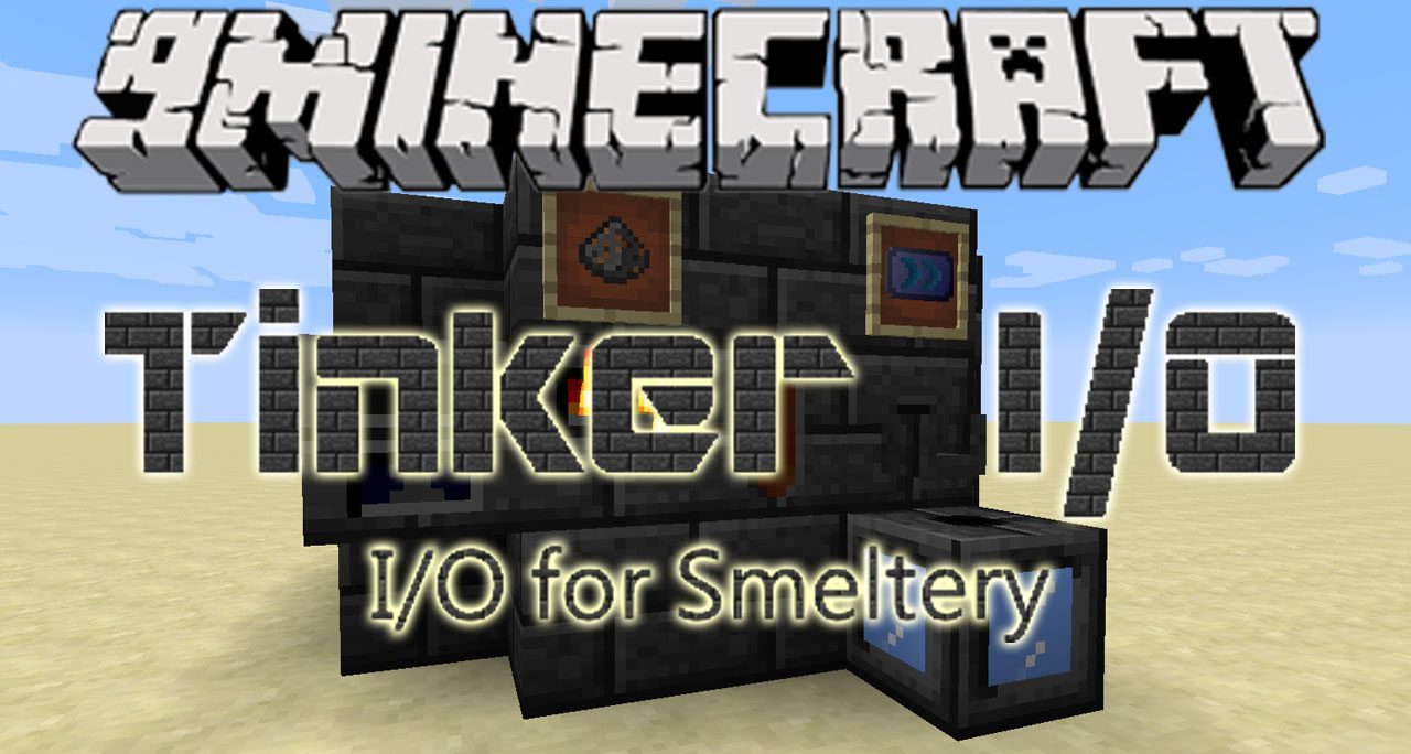 Tinker I/O Mod 1.12.2, 1.11.2 (I/O for Smeltery) 1