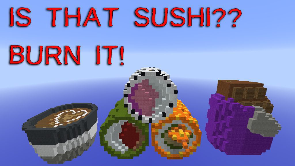 Is that Sushi? Burn it! Map 1.12.2, 1.12 for Minecraft 1