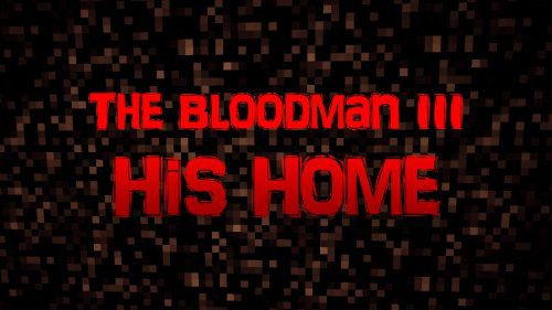 The Bloodman III: His Home Map 1.12.2, 1.12 for Minecraft Thumbnail