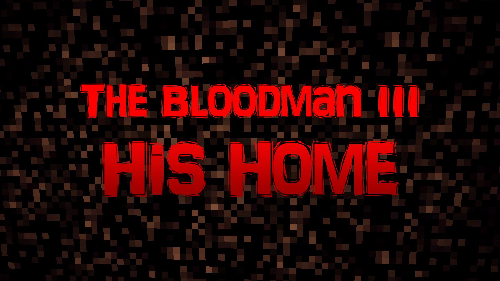 The Bloodman III: His Home Map 1.12.2, 1.12 for Minecraft 1
