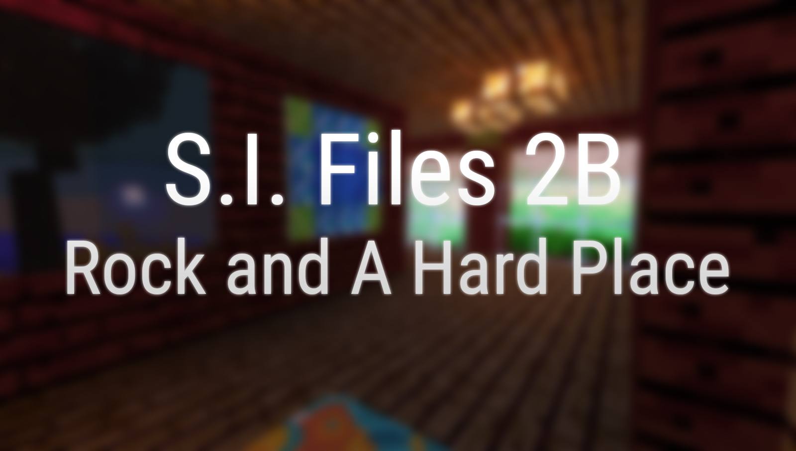 S.I. Files 2B: Rock and A Hard Place Map 1.12.2, 1.12 for Minecraft 1