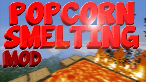 Popcorn Smelting Mod 1.12.2 (Smelting Items by Dropping them in Lava) Thumbnail