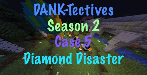 DANK-Tectives Season 2 Case 5: Diamond Disaster Map 1.13.2 for Minecraft Thumbnail