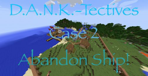 DANK-Tectives Case 2: Abandon Ship Map 1.12.2 for Minecraft Thumbnail