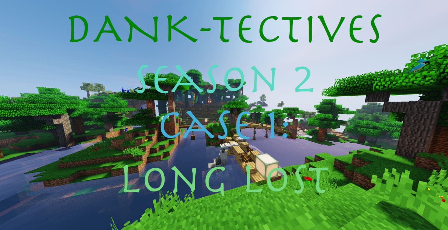 DANK-Tectives Season 2 Case 1: Long Lost Map 1.12.2 for Minecraft 1