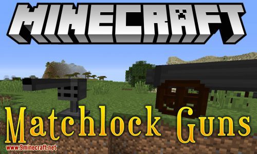 Matchlock Guns Mod 1.16.3, 1.12.2 (Matchlocks, Flintlocks, Wheellocks, Revolvers, Cannons) Thumbnail