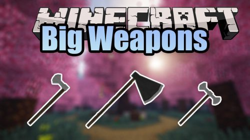 Big Weapons Mod 1.12.2 (New Giant Weapons) Thumbnail