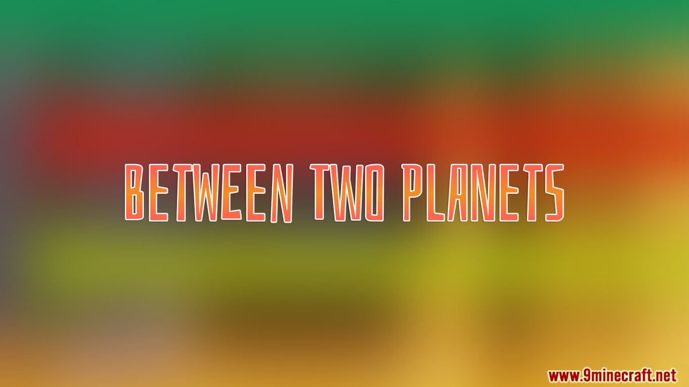 Between Two Planets Map 1.12.2 for Minecraft 1