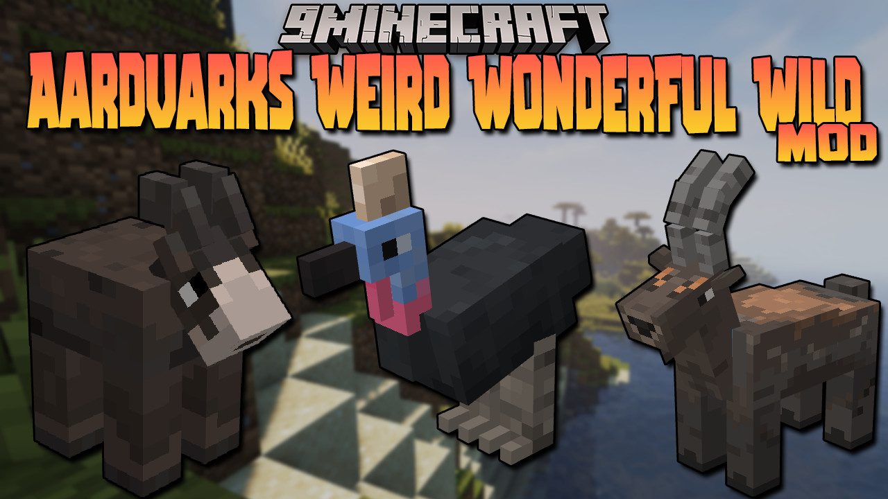 Aardvark's Weird Wonderful Wild Mod (1.16.5) - Creatures, Companions 1