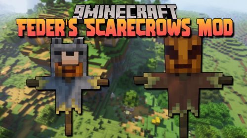 Feders Scarecrows Mod 1.17.1 (Scarecrows, Prevention) Thumbnail