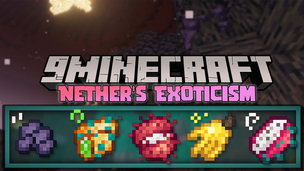 Nether's Exoticism Mod (1.20.1, 1.19.2) - Exotic Fruits, Potion and Effect 1