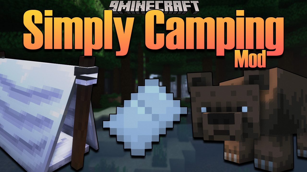 Simply Camping Mod 1.17.1 (Campfire, Adventure) 1