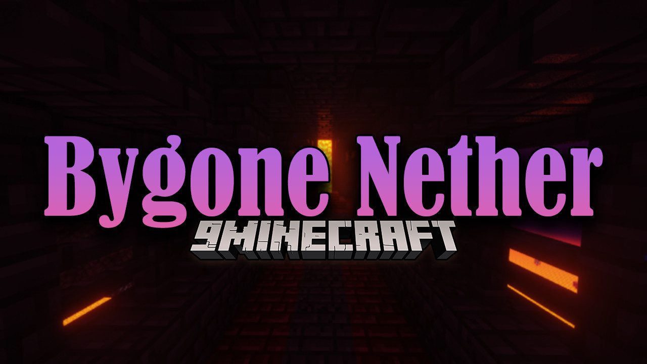 Bygone Nether Mod (1.20.1, 1.19.2) – Upgrade for the Nether 1