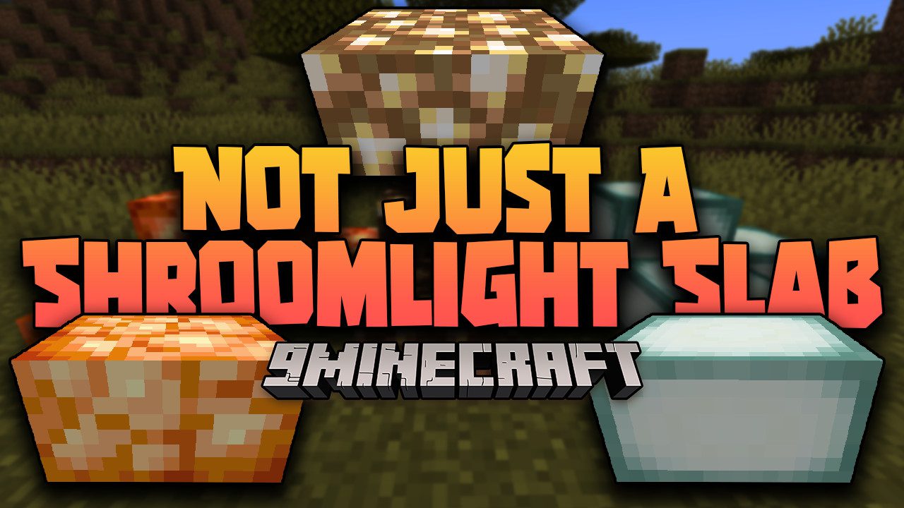 Not Just A Shroomlight Slab Mod (1.19, 1.18.2) - Slabs that can emit light 1