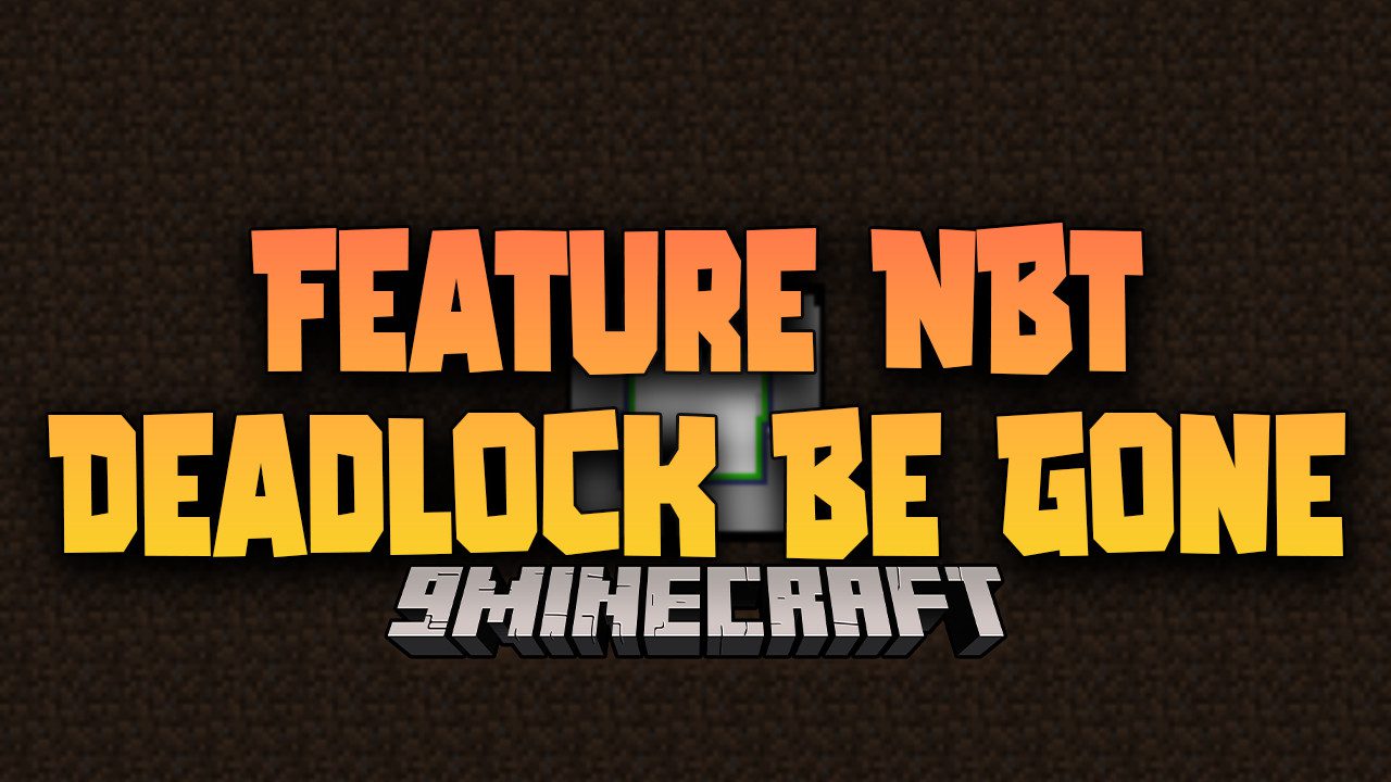 Feature NBT Deadlock Be Gone Mod (1.18.2) - Targeting that one Bug 1