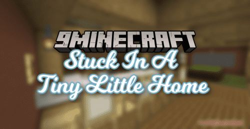 Stuck In A Tiny Little Home Map (1.19.3, 1.18.2) – Tough Challenge in a Small Home Thumbnail