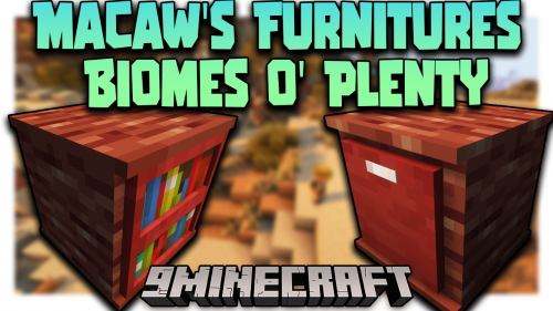 Macaw’s Furnitures & Biomes O’ Plenty Mod (1.20.2, 1.19.4) Thumbnail