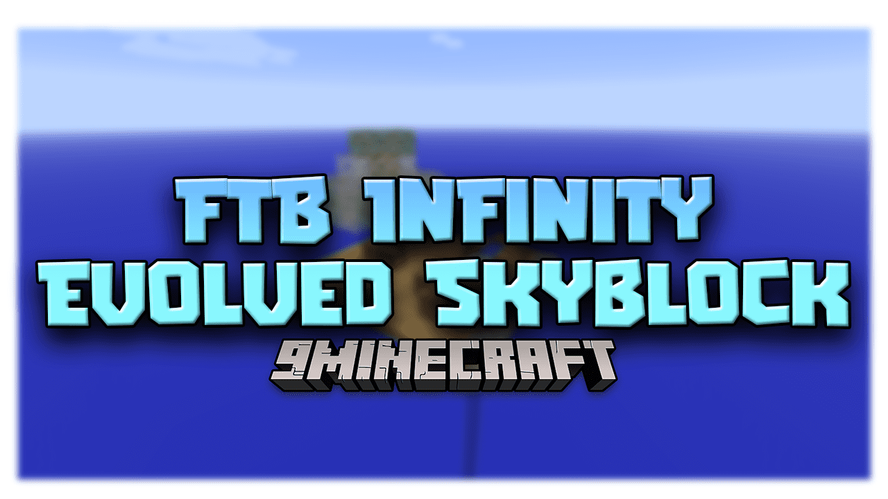 FTB Infinity Evolved Skyblock Modpack (1.7.10) - Hardcore Version Of Skyblock 1