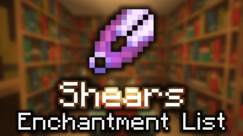 Shears Enchantment List – Wiki Guide Thumbnail