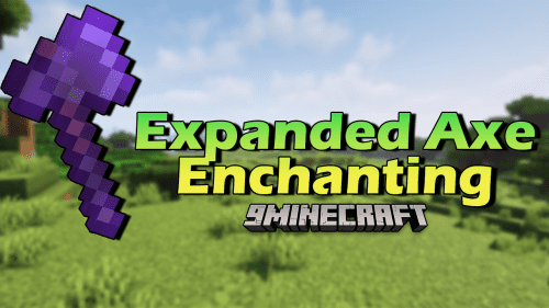 Expanded Axe Enchanting Mod (1.21.1, 1.20.1) – Your Axe Is Now More Potent Thumbnail