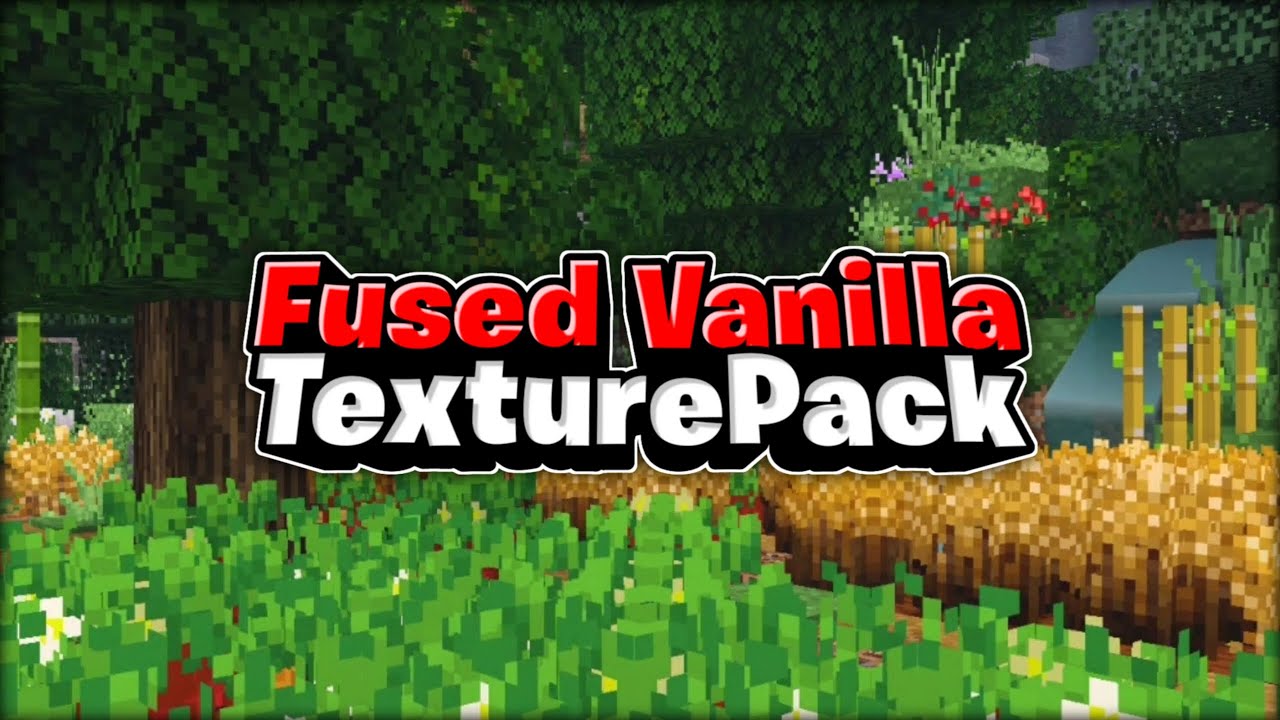 Fused Vanilla Texture Pack (1.19, 1.18) - MCPE/Bedrock 1