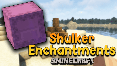 Shulker Enchantments Mod (1.18.2, 1.16.5) – New Enchantments For Shulker Thumbnail