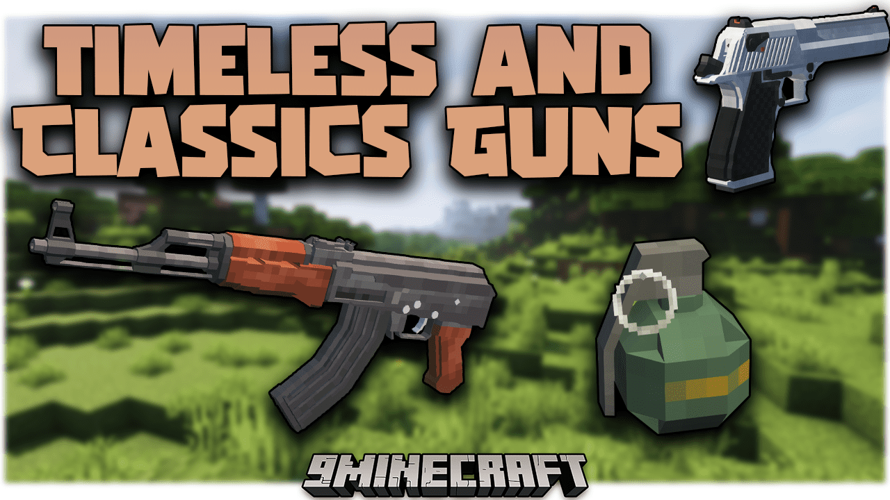 Timeless and Classics Guns Mod (1.18.2, 1.16.5) - Guns, Animated, Realistic 1