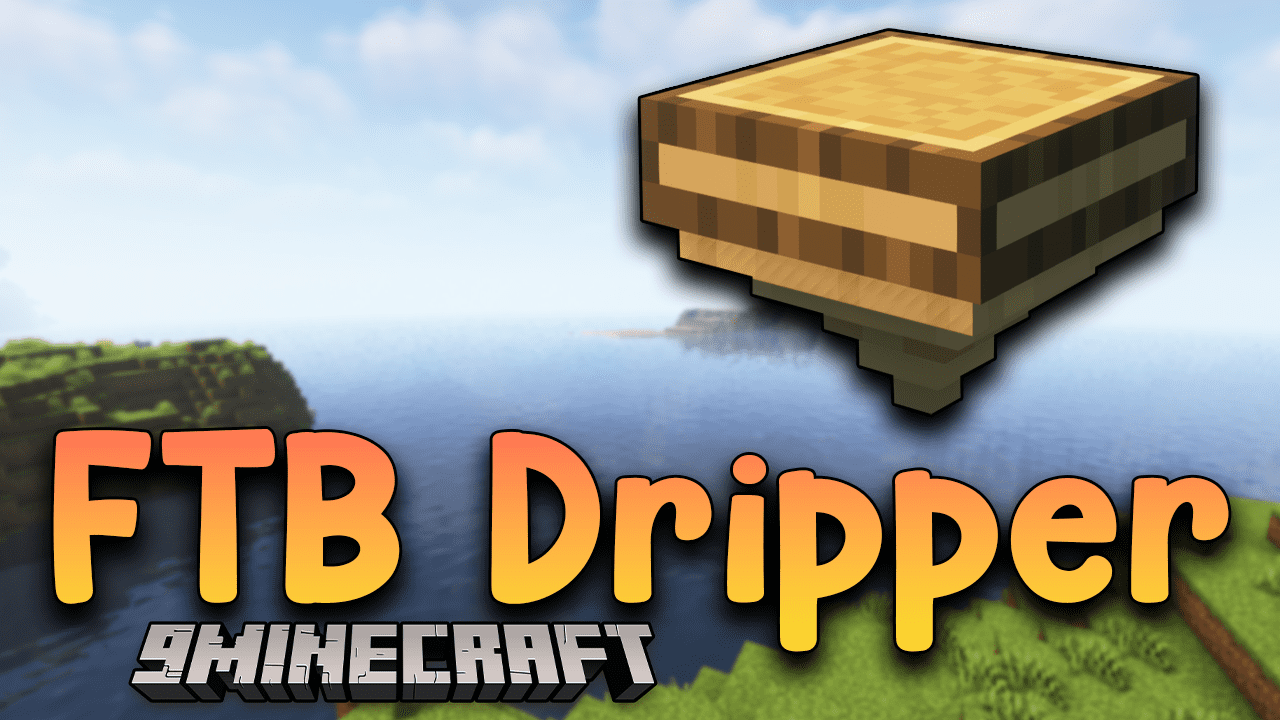 FTB Dripper Mod (1.19.2, 1.18.2) - Slowly Transforming 1