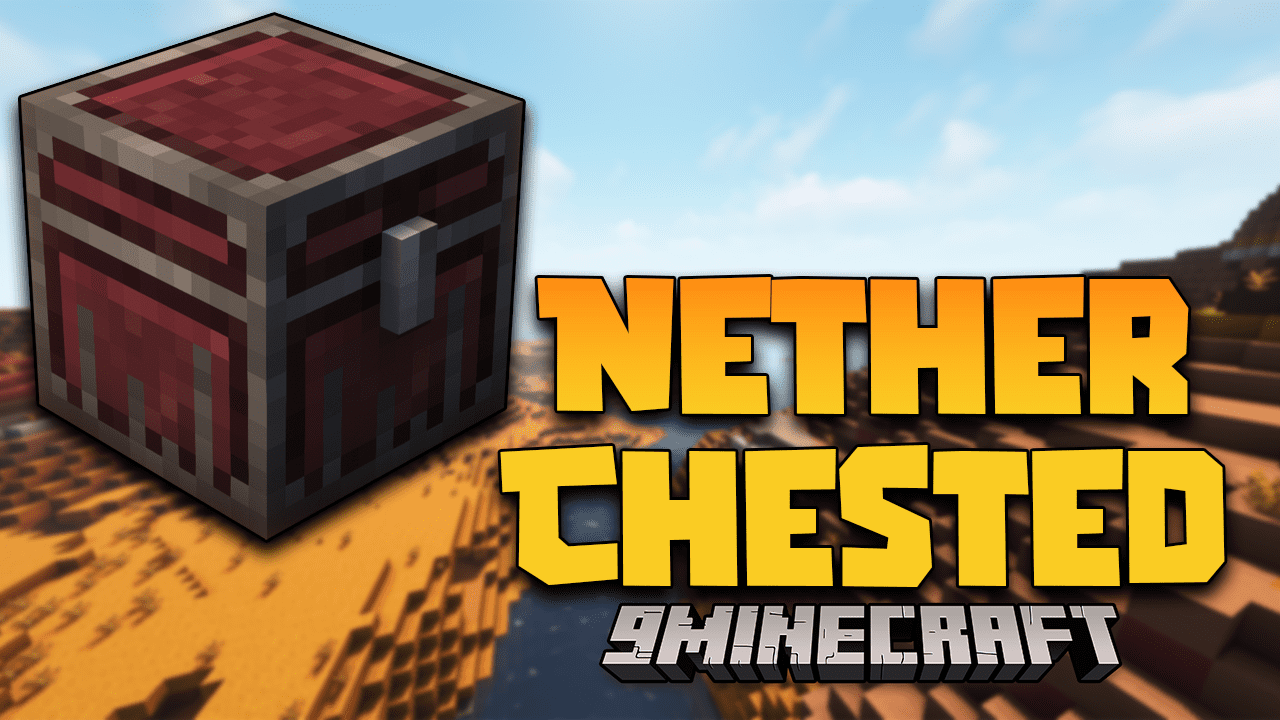 Nether Chested Mod (1.20.4, 1.19.4) - A Very Unique New Chest 1