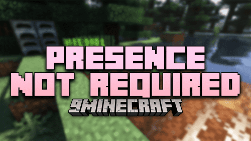 Presence Not Required Mod (1.18.2) – Does Not Simulate Ticks Thumbnail