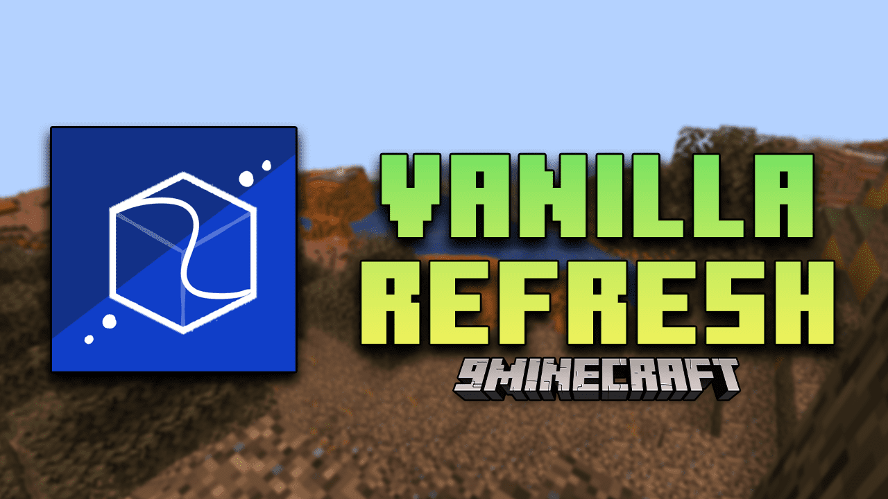 Vanilla Refresh Mod (1.20.4, 1.19.4) - Elevating the Classic Minecraft Experience 1