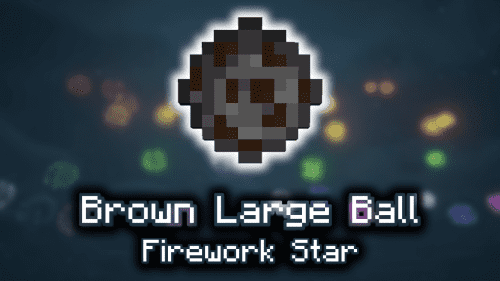 Brown Large Ball Firework Star – Wiki Guide Thumbnail