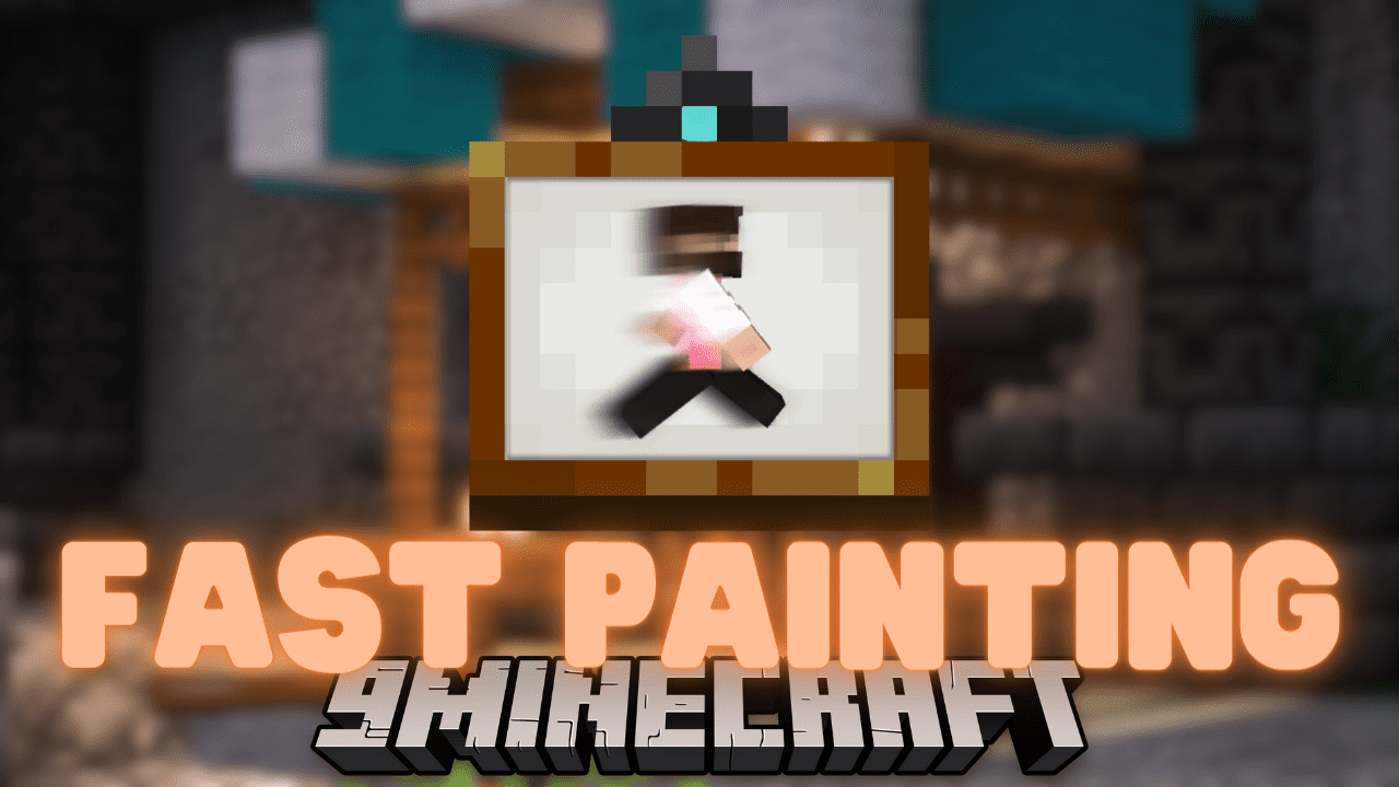 Fast Paintings Mod (1.20.4, 1.19.2) - Faster Rendering, Lag-Free Gameplay, and Real-Time Updates! 1