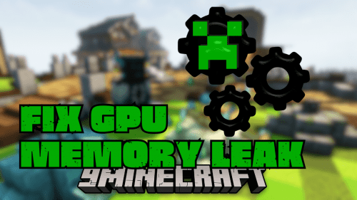 Fix GPU Memory Leak Mod (1.21.1, 1.20.1) – Optimized Gaming Experience Thumbnail