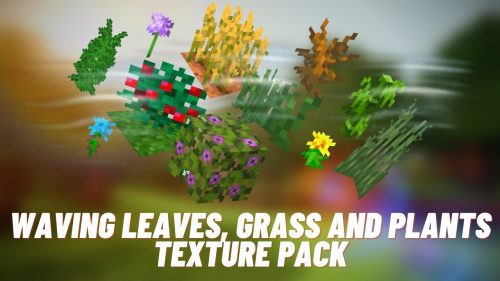 Waving Leaves, Grass, and Plants Texture Pack (1.20) – MCPE/Bedrock Thumbnail