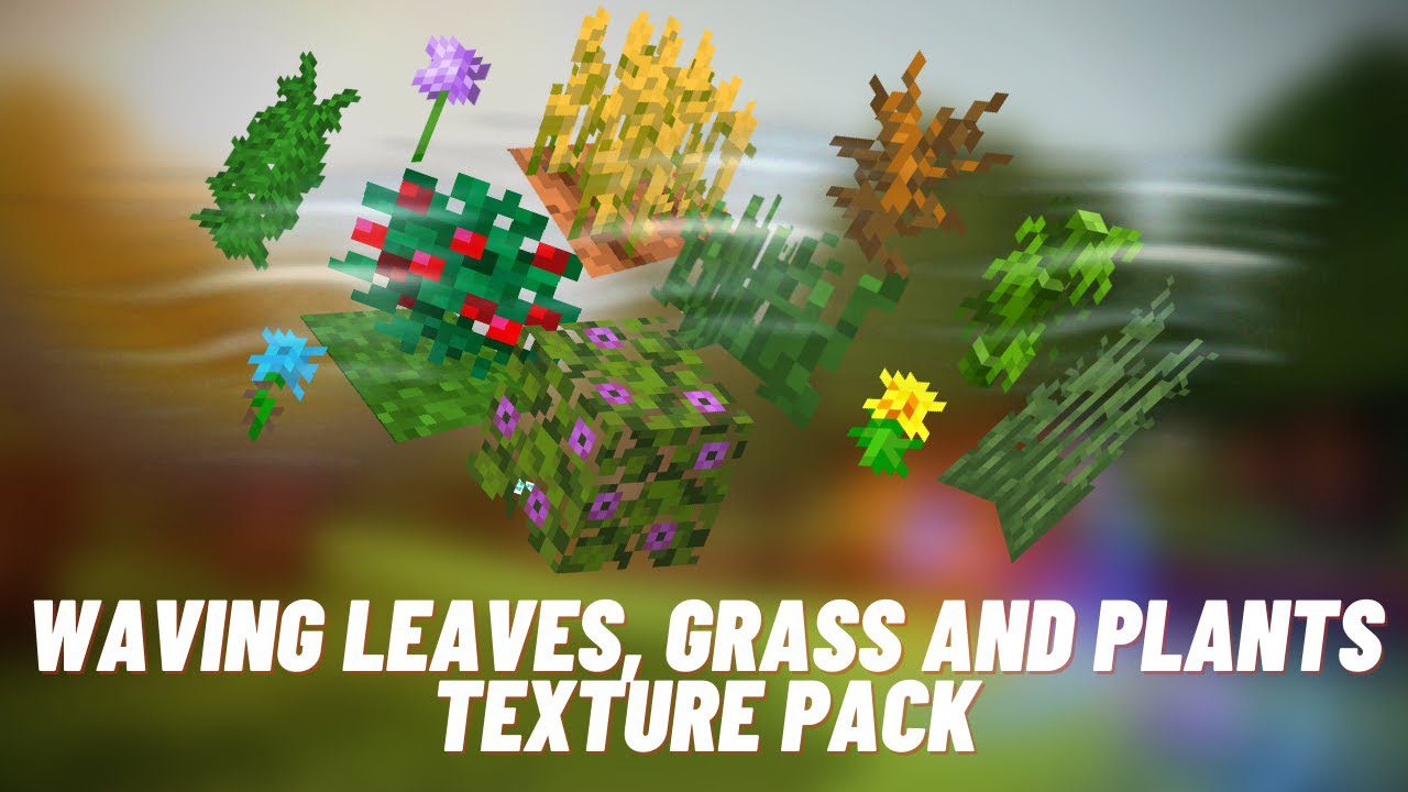 Waving Leaves, Grass, and Plants Texture Pack (1.20) - MCPE/Bedrock 1