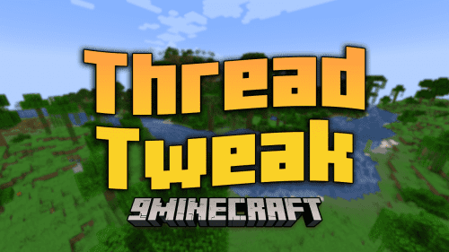 Thread Tweak Mod (1.21.1, 1.20.1) – Unleash The Full Power Of Your CPU Thumbnail