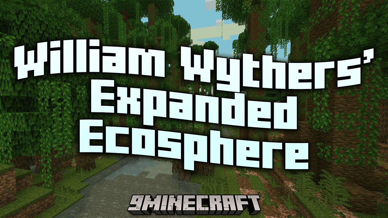 William Wythers' Expanded Ecosphere Mod (1.21.1, 1.20.1) - Where Realism Meets Imagination 1