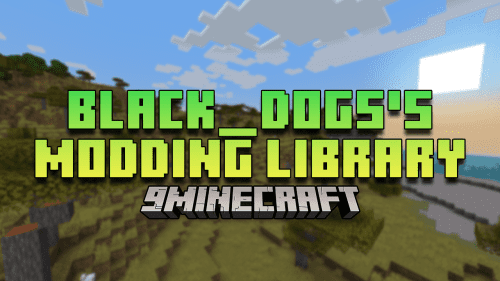 Black_dogs’s Modding Library Mod (1.20.1, 1.19.4) – Empowering Minecraft Modders Thumbnail