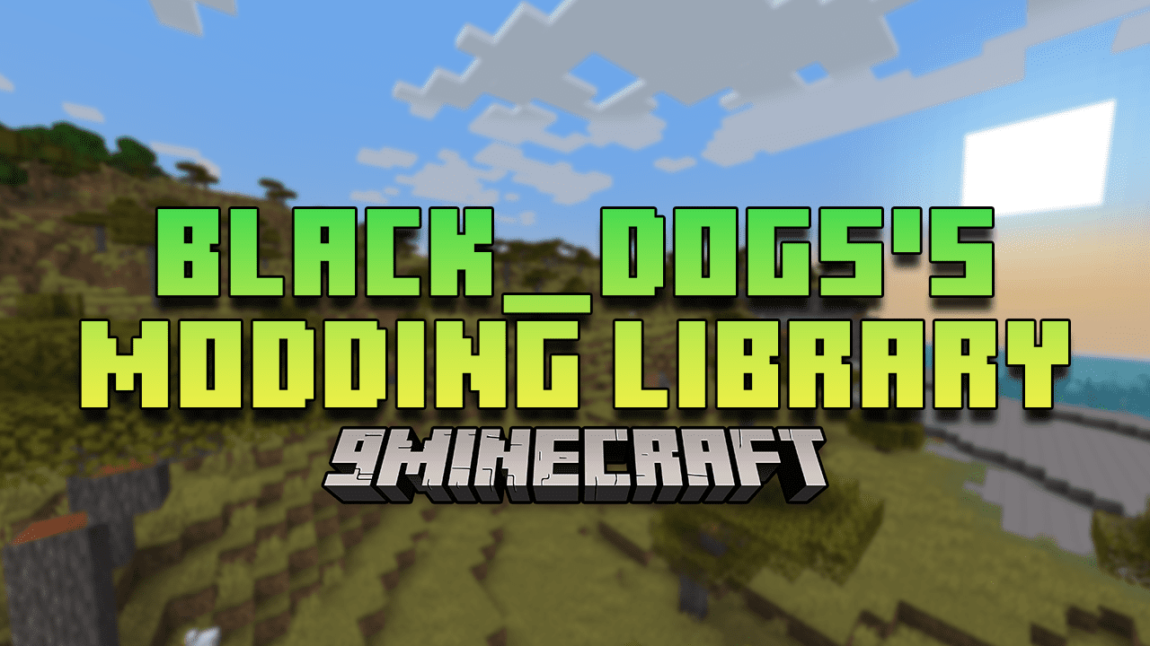 Black_dogs's Modding Library Mod (1.20.1, 1.19.4) - Empowering Minecraft Modders 1