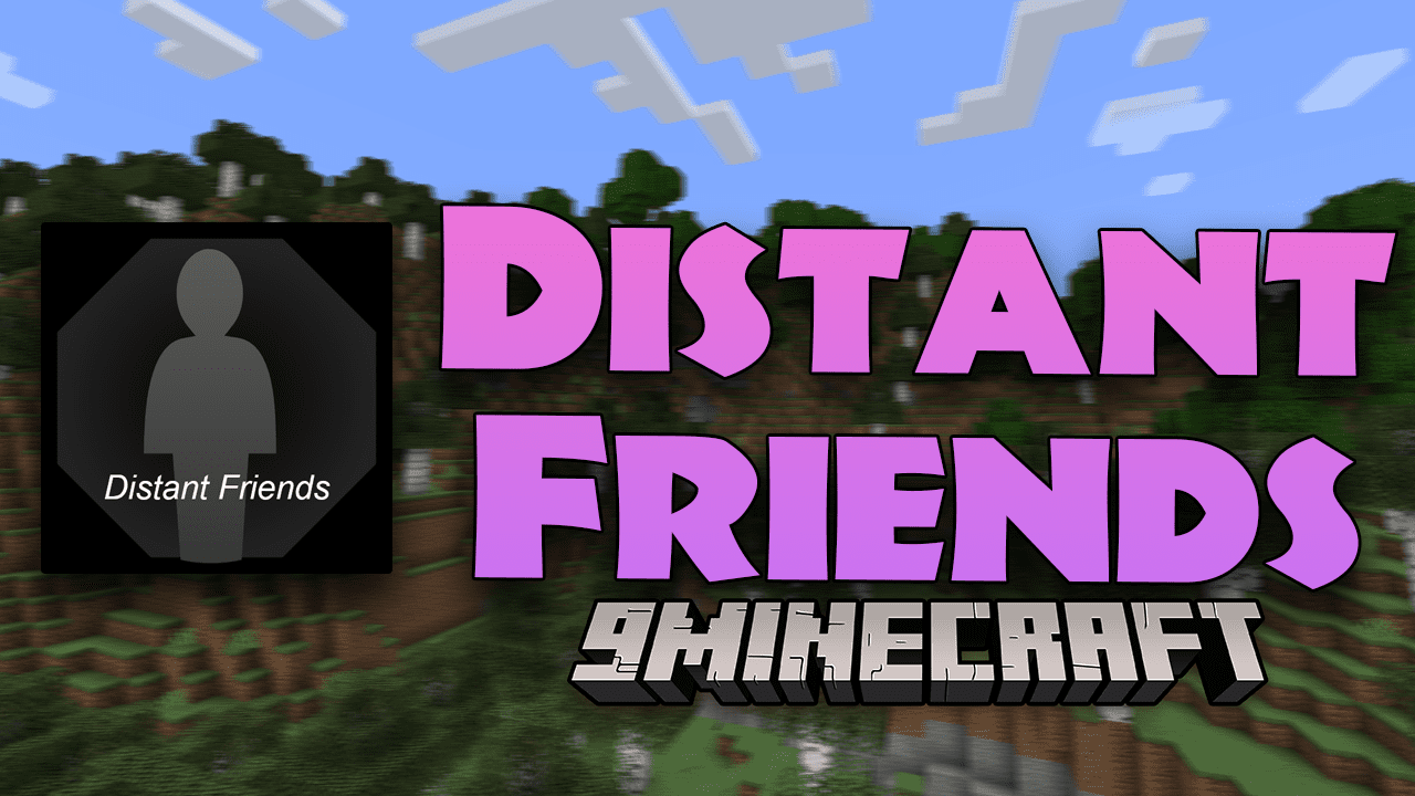 Distant Friends Mod (1.20.4, 1.19.4) - Distant Friends Unveiled 1