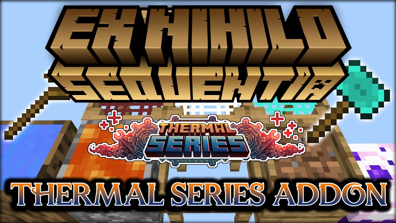 Ex Nihilo Sequentia Thermal Series Addon Mod (1.19.2, 1.18.2) 1