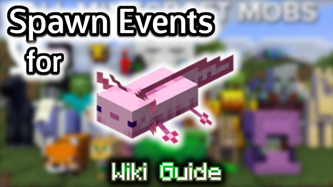 Spawn Events for Axolotl - Wiki Guide 1