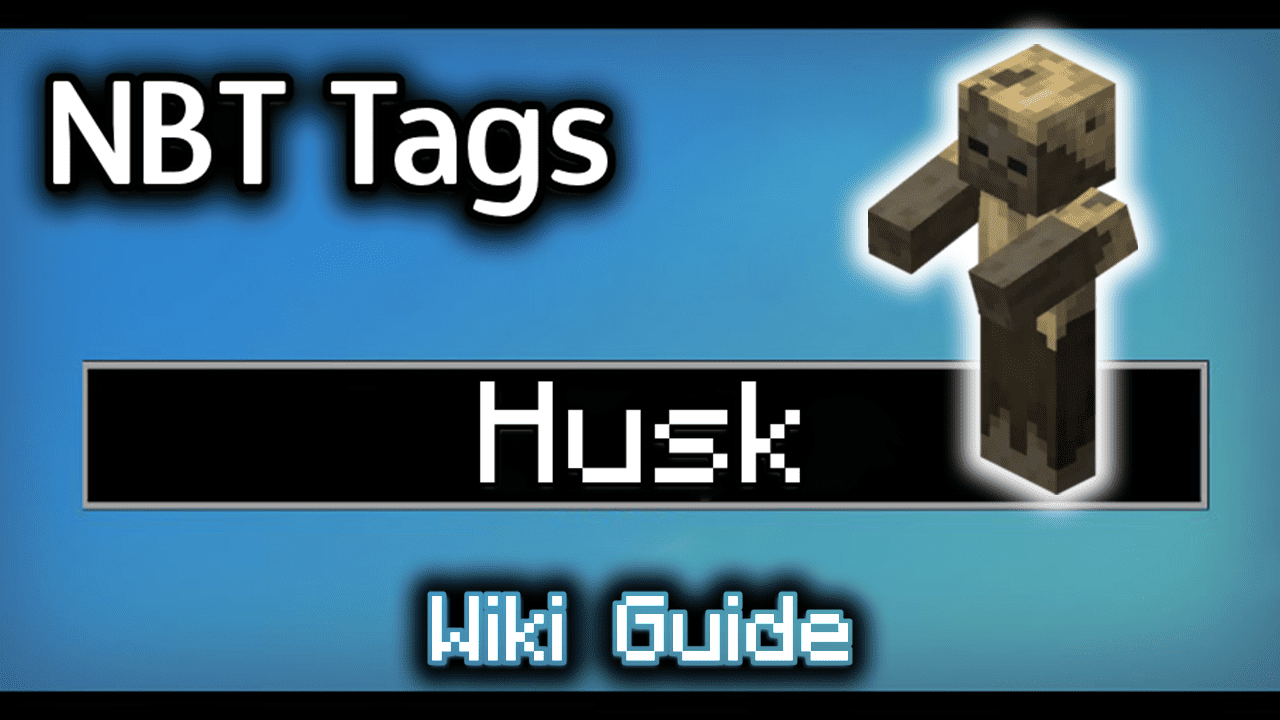 NBT Tags for Husk - Wiki Guide 1