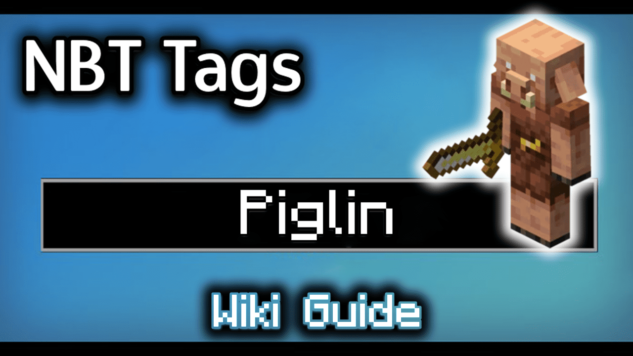 NBT Tags for Piglin - Wiki Guide 1