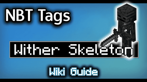 NBT Tags for Wither Skeleton – Wiki Guide Thumbnail